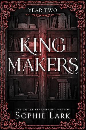 Kingmakers Year Two by Sophie Lark