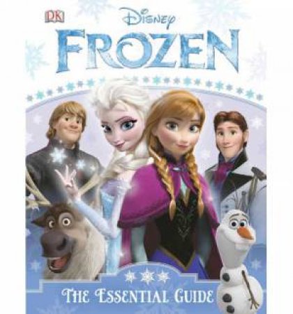 Disney Frozen: The Essential Guide by Various 