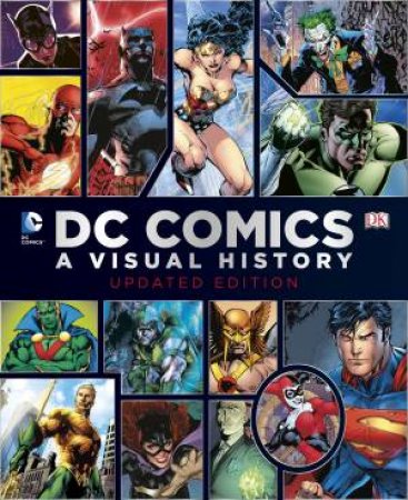 DC Comics: A Visual History: Updated Edition by Various