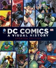 DC Comics A Visual History Updated Edition