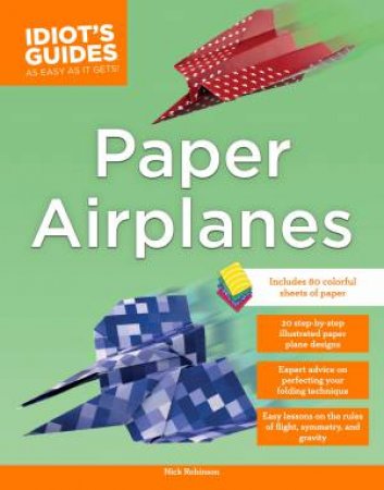 Idiot's Guides: Paper Airplanes by Nick Robinson