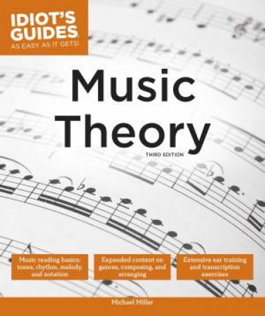 Idiot's Guides: Music Theory - 3rd Ed by Michael Miller