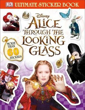 Disney: Alice Through the Looking Glass: Ultimate Sticker Book by Various