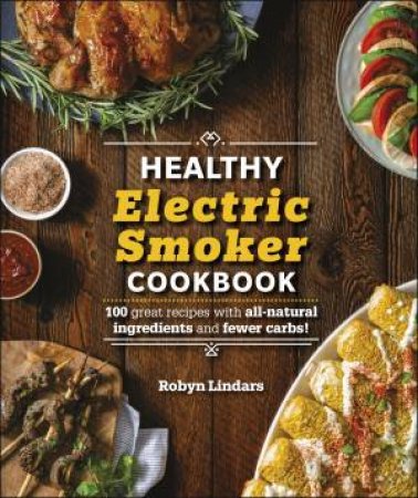 The Healthy Electric Smoker Cookbook by Various