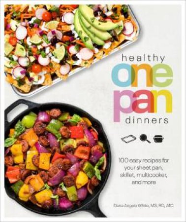 Healthy One Pan Dinners by Dana Angelo White