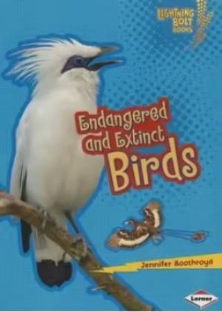 Endangered And Extinct Birds by Jennifer Boothroyd