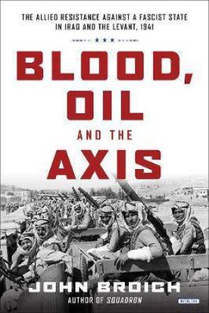 Blood, Oil And The Axis by Broich John