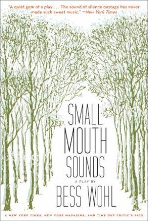 Small Mouth Sounds by Bess Wohl