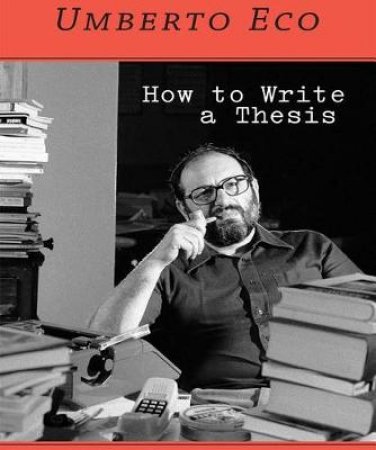 How To Write A Thesis by Umberto Eco