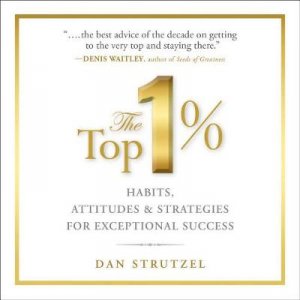 The Top 1%: How To Join The World's Most Controversial, Successful And Influential Income by Dan Strutzel