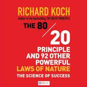 The 80/20 Principle And 92 Other Powerful Laws Of Nature by Robert Koch