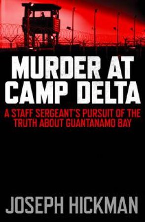 Murder at Camp Delta by Joseph Hickman