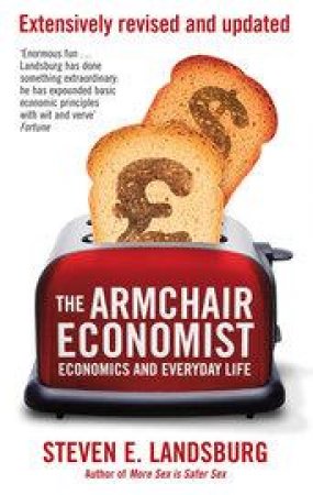 The Armchair Economist by Steven E. Landsburg