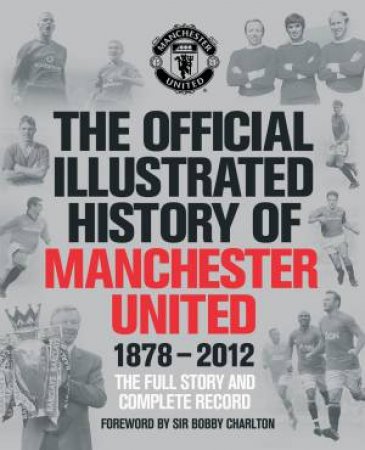 The Official Illustrated History of Manchester United by MUFC