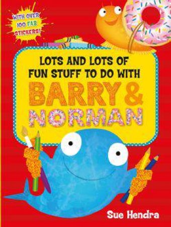 Lots and Lots of Fun to Do With Barry & Norman by Sue Hendra