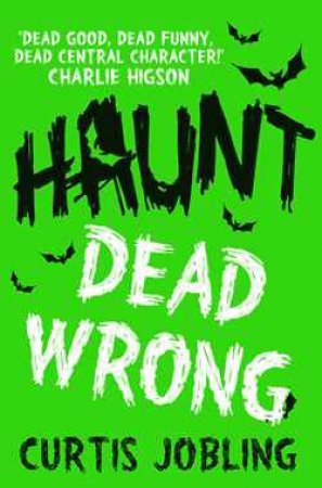 Haunt: Dead Wrong by Curtis Jobling