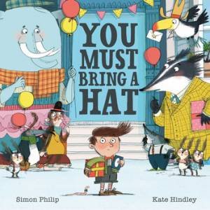 You Must Bring a Hat by Simon Philip & Kate Hindley