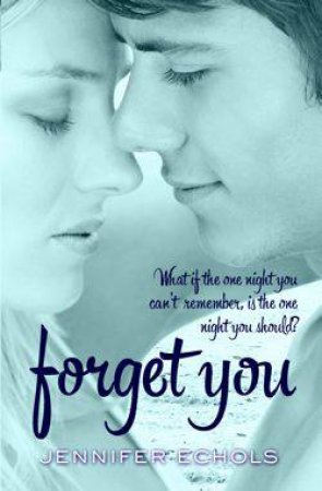 Forget You by Jennifer Echols