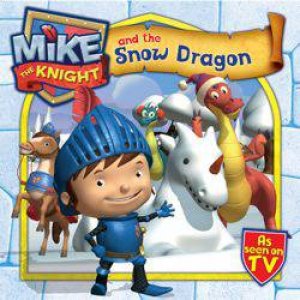 Mike the Knight and the Snow Dragon by Various 