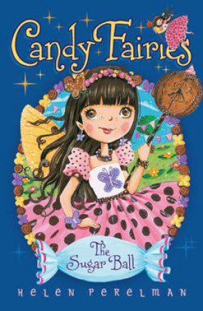 Candy Fairies 06 : Sugar Ball by Helen Perelman