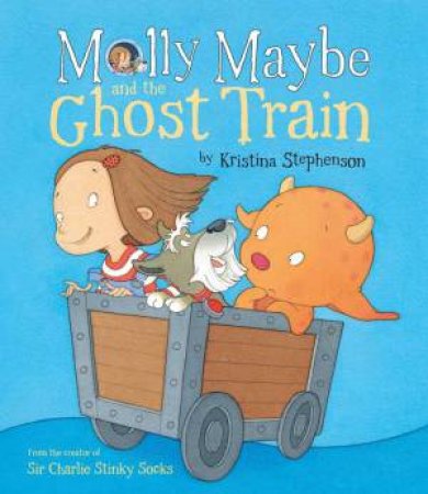 Molly Maybe And The Ghost Train by Kristina Stephenson