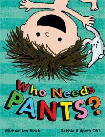 Who Needs Pants? by Michael Ian Black