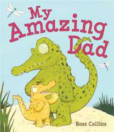 My Amazing Dad by Ross Collins