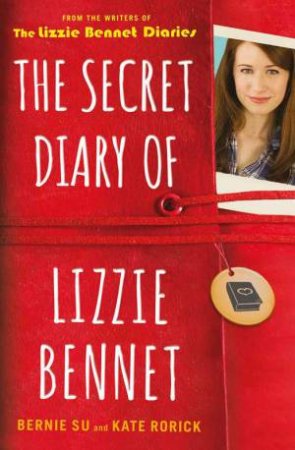 The Secret Diary of Lizzie Bennet by Bernie Su & Kate Rorick