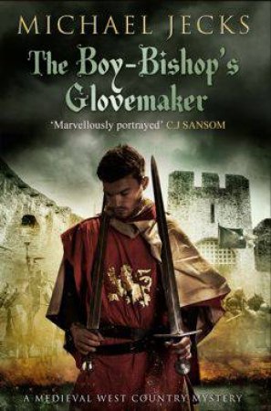 The Boy-Bishop's Glovemaker by Michael Jecks