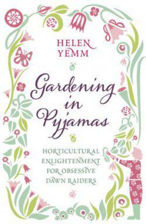 Gardening in Your Pajamas by Helen Yemm