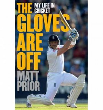 The Gloves are Off by Matt Prior