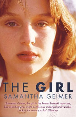 The Girl: A Life in the Shadow of Roman Polanski by Samantha Geimer