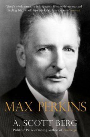 Max Perkins by A Scott Berg