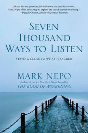 Seven Thousand Ways to Listen by Mark Nepo