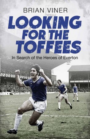 Looking for the Toffees by Brian Viner