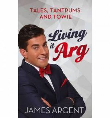 Living it Arg by James Argent