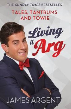 Living it Arg by James Argent