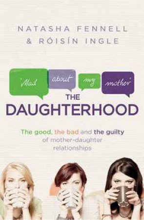 The Daughterhood by Natasha Fennell & Roisin Ingle 