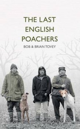 The Last English Poachers by Brian Tovey & Bob Tovey