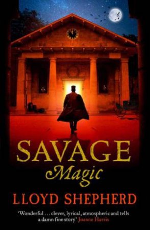 Savage Magic by Lloyd Shepherd