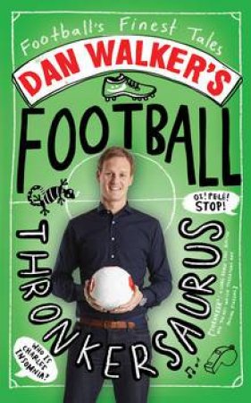 Dan Walker's Football Thronkersaurus by Dan Walker