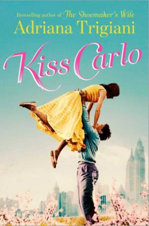 Kiss Carlo by Adriana Trigiani