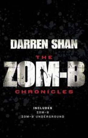 Zom-B Chronicles: Bind-up of Zom-B and Zom-B Underground by Darren Shan