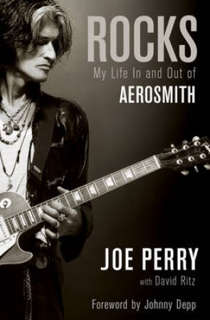 Rocks: My Life in and out of Aerosmith by Joe Perry & David Ritz