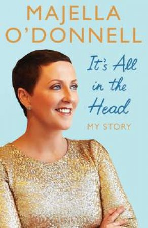 It's All in the Head by Majella O'Donnell