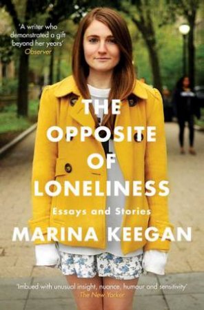 The Opposite of Loneliness: Essays and Stories by Marina Keegan