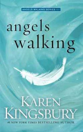 Angels Walking by Karen Kingsbury