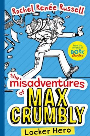 The Misadventures of Max Crumbly by Rachel Renee Russell