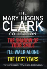 Mary Higgins Clark Collection Shadow of Your Smile Ill Walk Alone The Lost Years