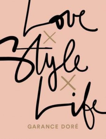 Love x Style x Life by Garance Dore